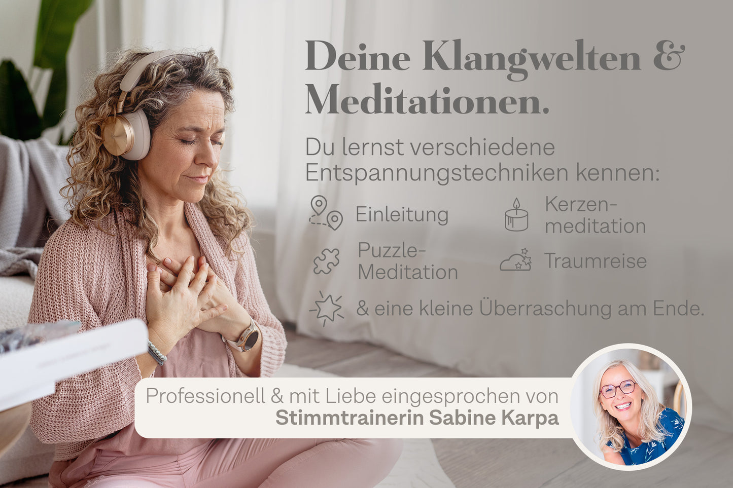 Frau mit Kopfhörern sitzt entspannt mit geschlossenen Augen und Händen auf der Brust, Text beschreibt Entspannungstechniken und Meditationen, gesprochen von Stimmtrainerin Sabine Karpa
